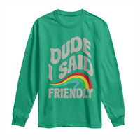 Dude I Said Friendly Long Sleeve Shirt Funny Gamer Quote - Wonder Print Shop