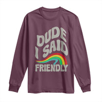 Dude I Said Friendly Long Sleeve Shirt Funny Gamer Quote - Wonder Print Shop