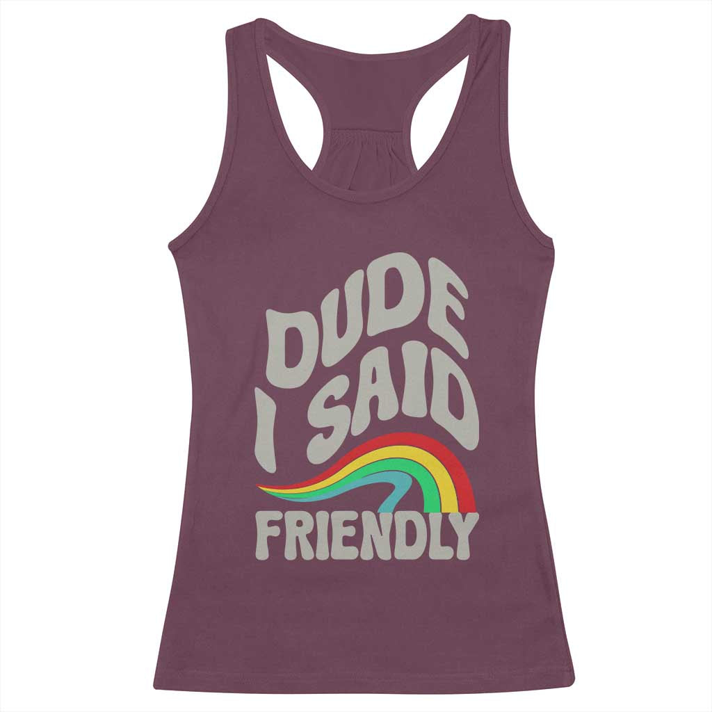 Dude I Said Friendly Racerback Tank Top Funny Gamer Quote - Wonder Print Shop