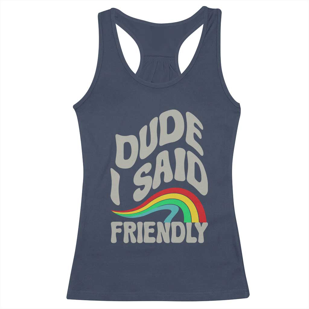 Dude I Said Friendly Racerback Tank Top Funny Gamer Quote - Wonder Print Shop