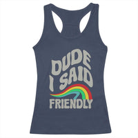 Dude I Said Friendly Racerback Tank Top Funny Gamer Quote - Wonder Print Shop