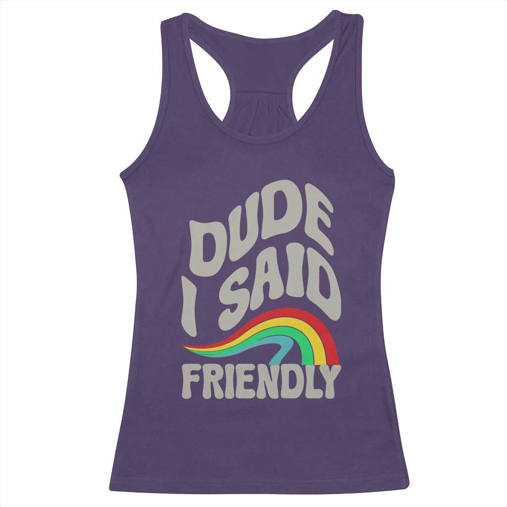 Dude I Said Friendly Racerback Tank Top Funny Gamer Quote - Wonder Print Shop