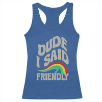 Dude I Said Friendly Racerback Tank Top Funny Gamer Quote - Wonder Print Shop