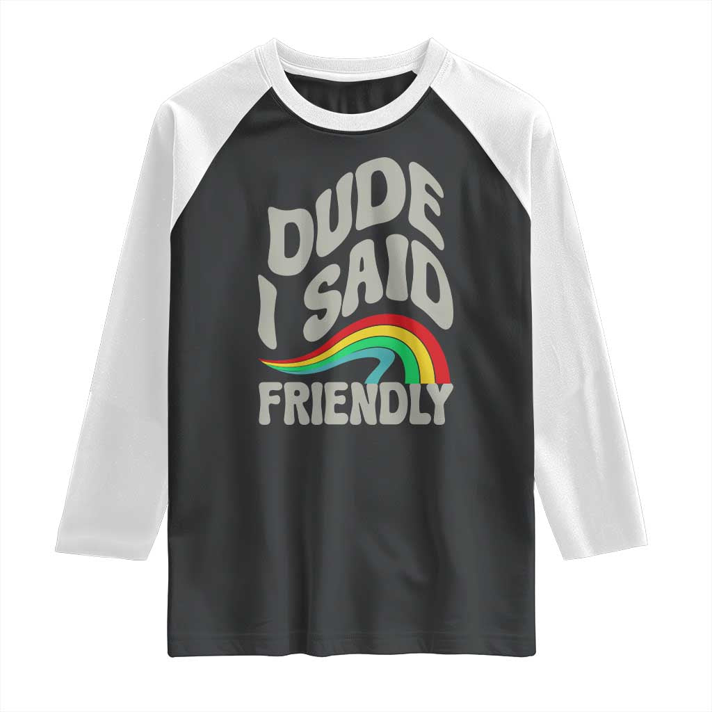 Dude I Said Friendly Raglan Shirt Funny Gamer Quote - Wonder Print Shop