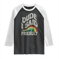 Dude I Said Friendly Raglan Shirt Funny Gamer Quote - Wonder Print Shop