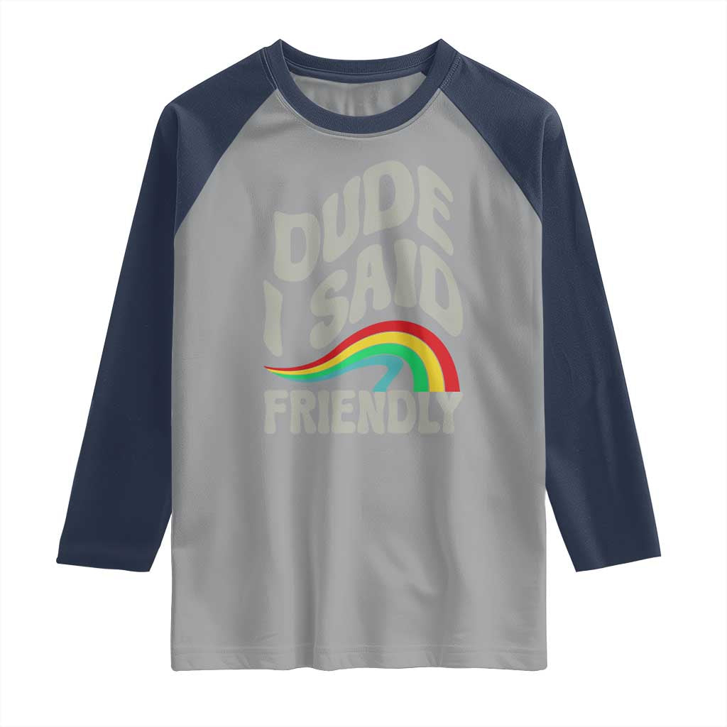 Dude I Said Friendly Raglan Shirt Funny Gamer Quote - Wonder Print Shop