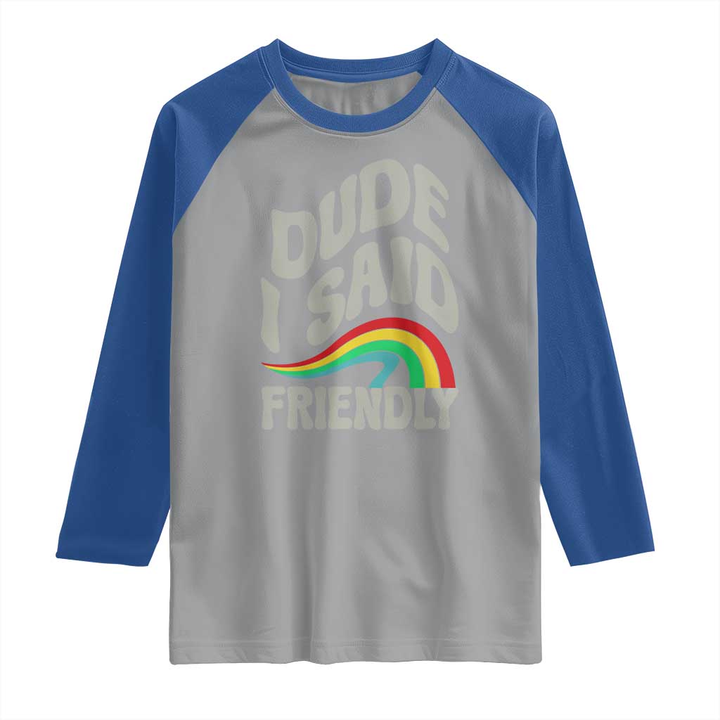 Dude I Said Friendly Raglan Shirt Funny Gamer Quote - Wonder Print Shop
