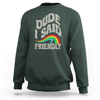 Dude I Said Friendly Sweatshirt Funny Gamer Quote - Wonder Print Shop