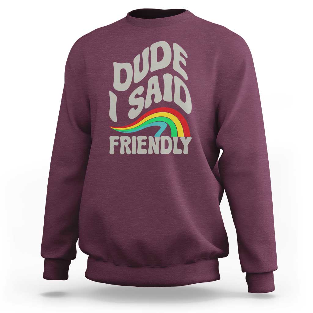 Dude I Said Friendly Sweatshirt Funny Gamer Quote - Wonder Print Shop