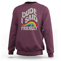 Dude I Said Friendly Sweatshirt Funny Gamer Quote - Wonder Print Shop