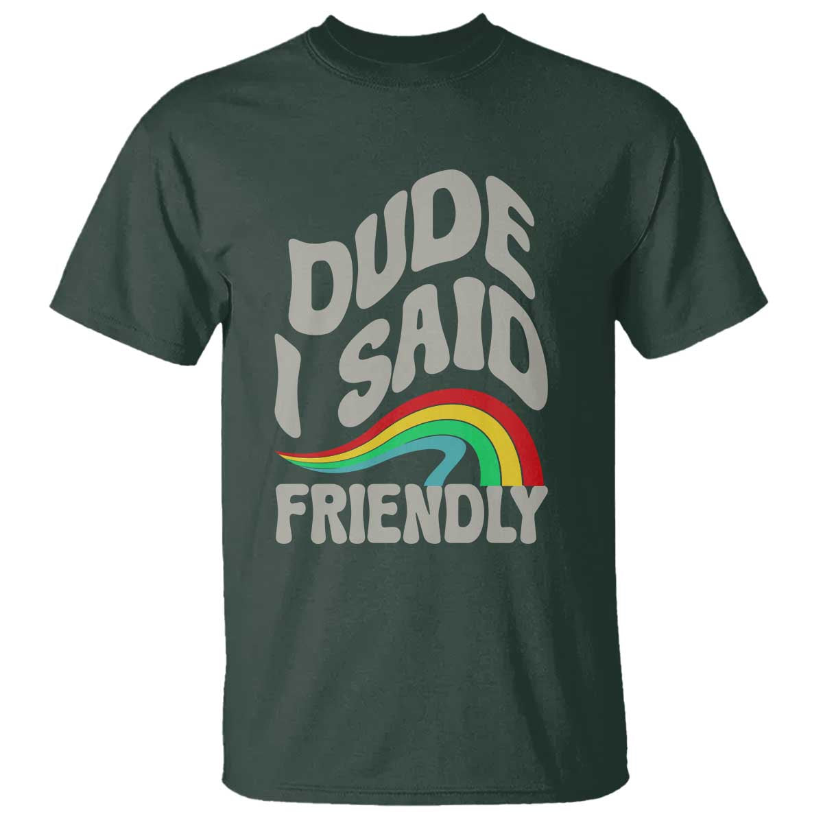 Dude I Said Friendly T Shirt Funny Gamer Quote - Wonder Print Shop