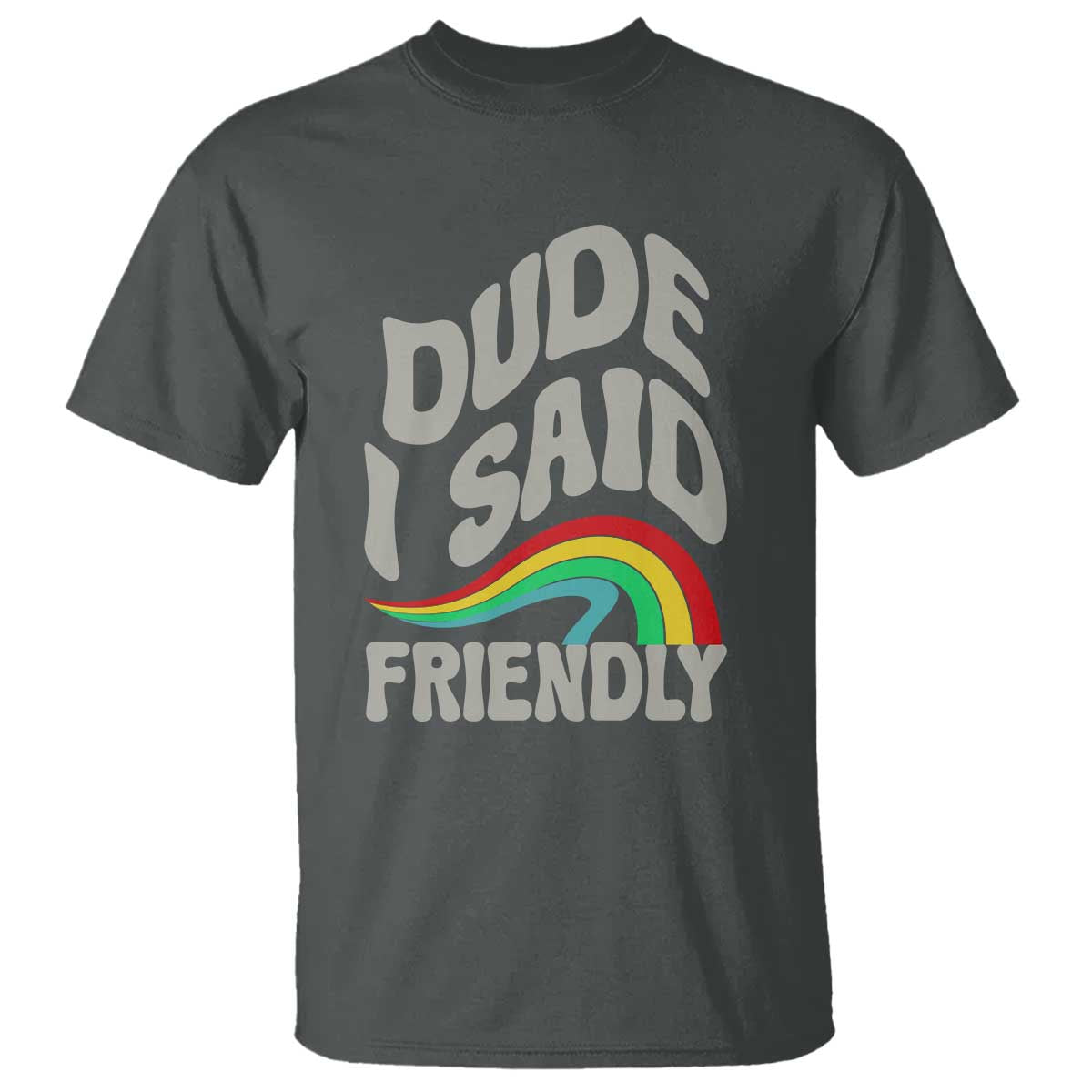 Dude I Said Friendly T Shirt Funny Gamer Quote - Wonder Print Shop