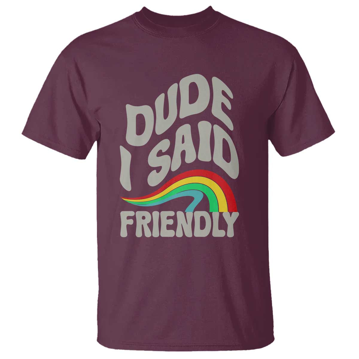 Dude I Said Friendly T Shirt Funny Gamer Quote - Wonder Print Shop