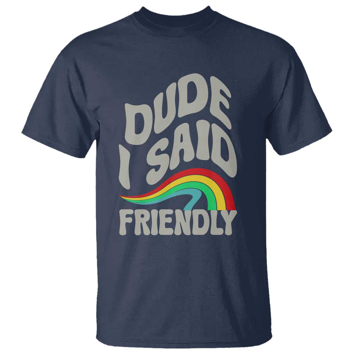 Dude I Said Friendly T Shirt Funny Gamer Quote - Wonder Print Shop