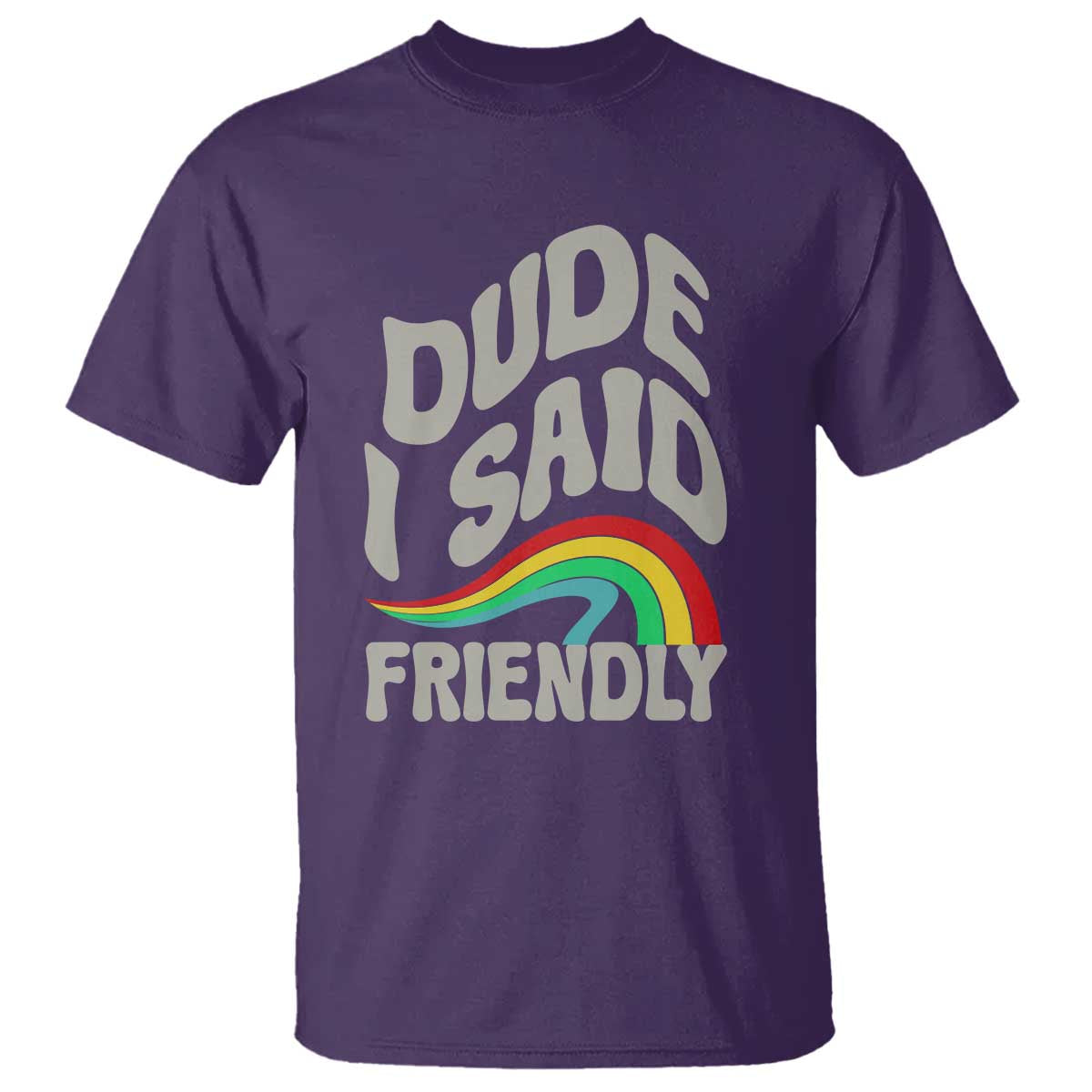 Dude I Said Friendly T Shirt Funny Gamer Quote - Wonder Print Shop