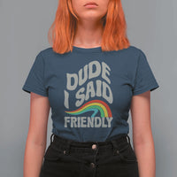 Dude I Said Friendly T Shirt For Women Funny Gamer Quote - Wonder Print Shop