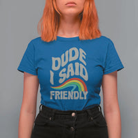 Dude I Said Friendly T Shirt For Women Funny Gamer Quote - Wonder Print Shop
