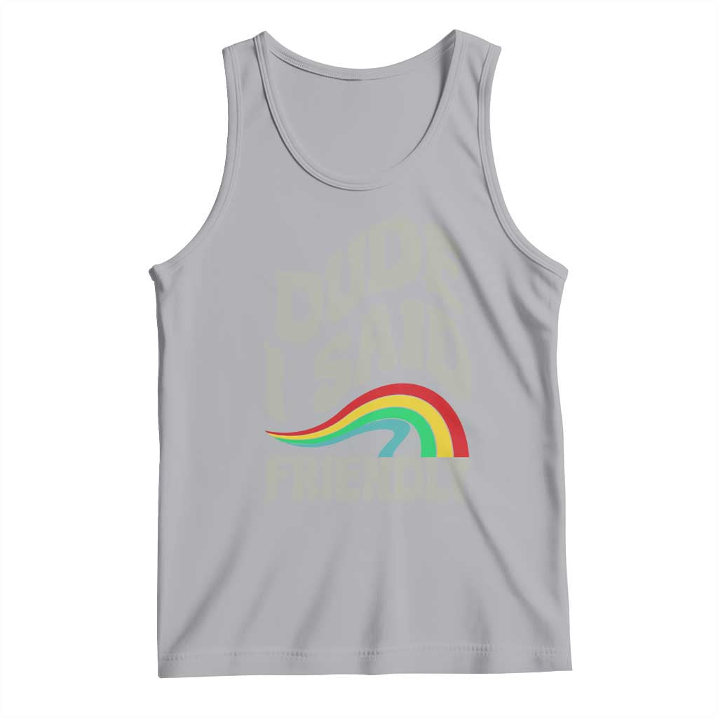 Dude I Said Friendly Tank Top Funny Gamer Quote - Wonder Print Shop