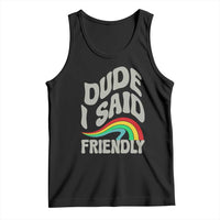 Dude I Said Friendly Tank Top Funny Gamer Quote - Wonder Print Shop