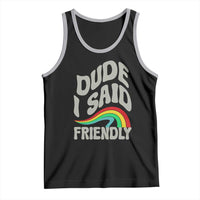 Dude I Said Friendly Tank Top Funny Gamer Quote - Wonder Print Shop