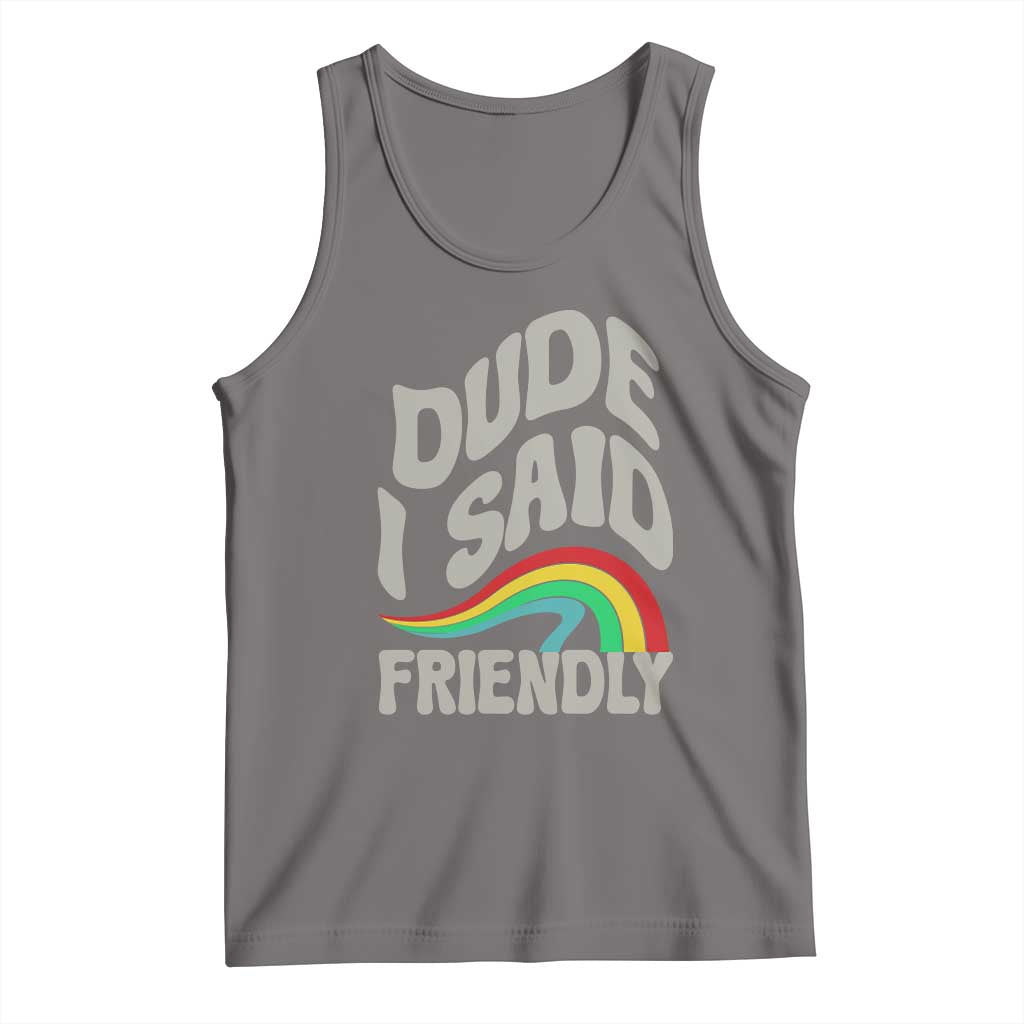 Dude I Said Friendly Tank Top Funny Gamer Quote - Wonder Print Shop