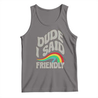 Dude I Said Friendly Tank Top Funny Gamer Quote - Wonder Print Shop