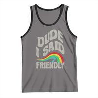Dude I Said Friendly Tank Top Funny Gamer Quote - Wonder Print Shop