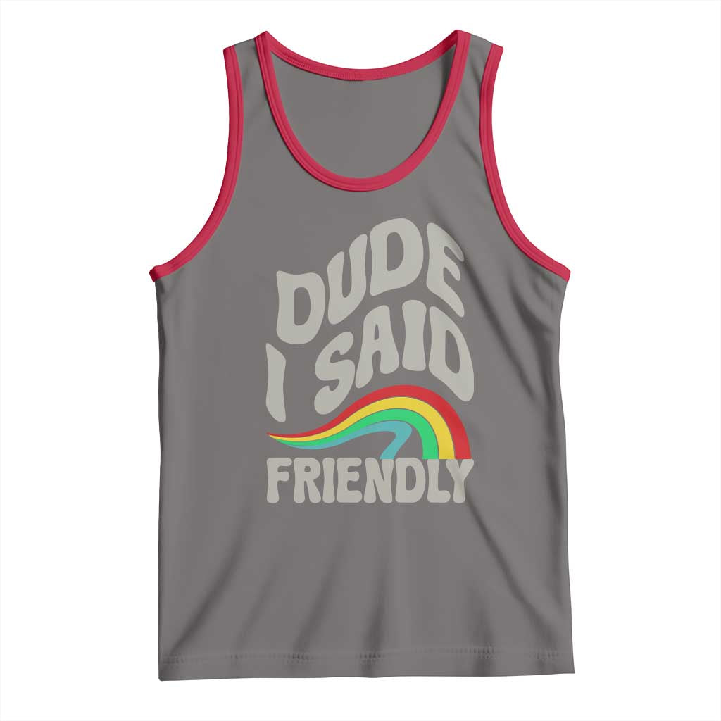Dude I Said Friendly Tank Top Funny Gamer Quote - Wonder Print Shop