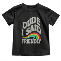 Dude I Said Friendly Toddler T Shirt Funny Gamer Quote - Wonder Print Shop