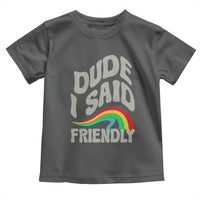 Dude I Said Friendly Toddler T Shirt Funny Gamer Quote - Wonder Print Shop