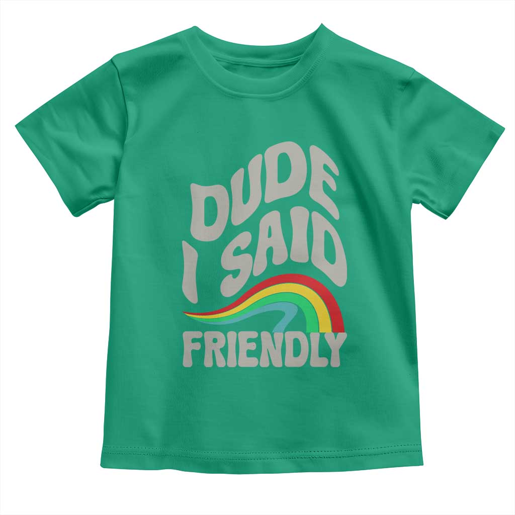 Dude I Said Friendly Toddler T Shirt Funny Gamer Quote - Wonder Print Shop