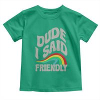Dude I Said Friendly Toddler T Shirt Funny Gamer Quote - Wonder Print Shop