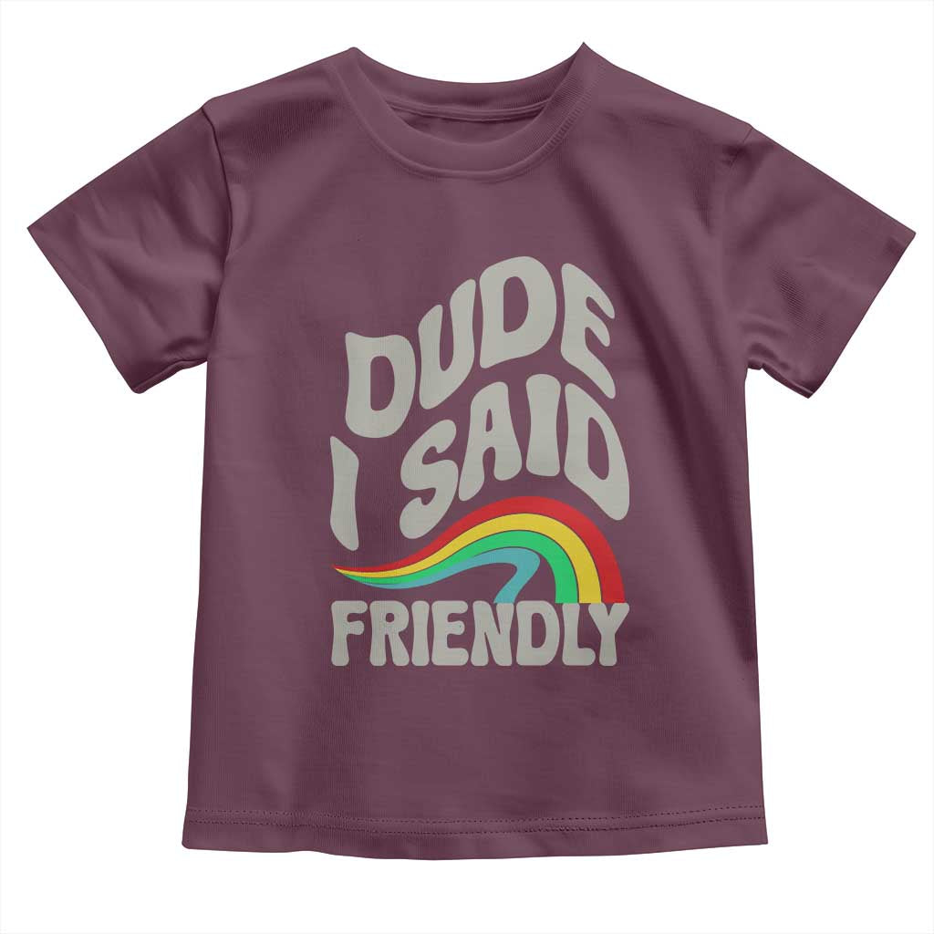 Dude I Said Friendly Toddler T Shirt Funny Gamer Quote - Wonder Print Shop