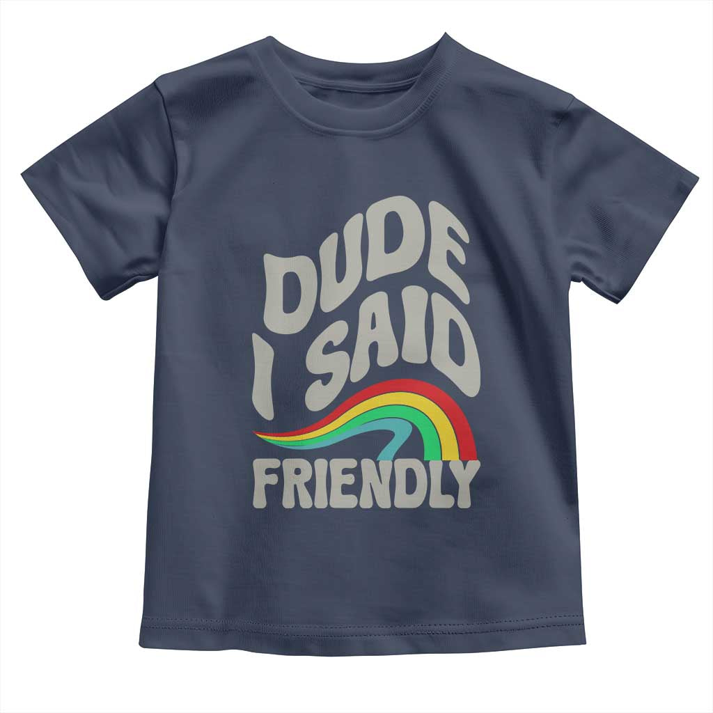 Dude I Said Friendly Toddler T Shirt Funny Gamer Quote - Wonder Print Shop