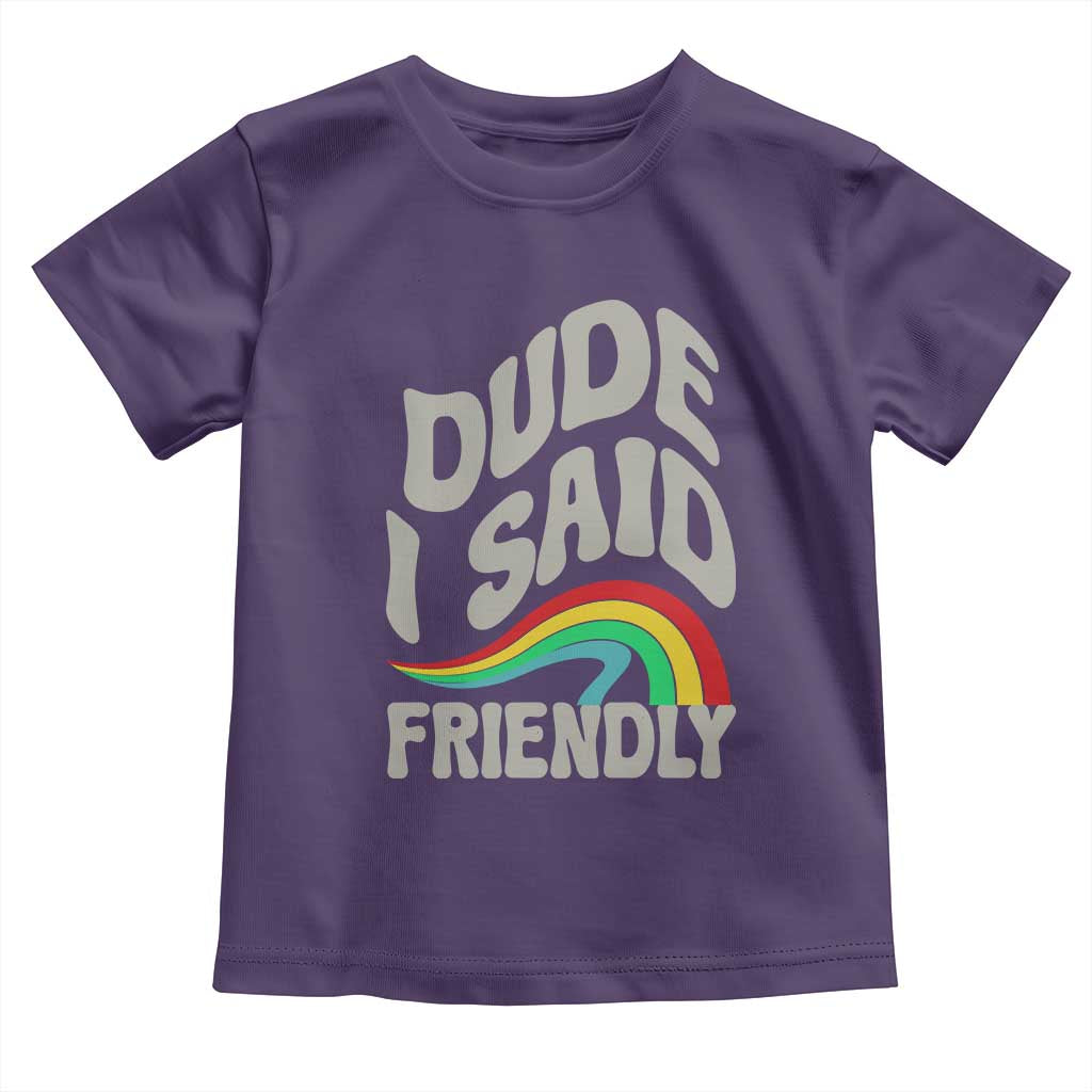 Dude I Said Friendly Toddler T Shirt Funny Gamer Quote - Wonder Print Shop