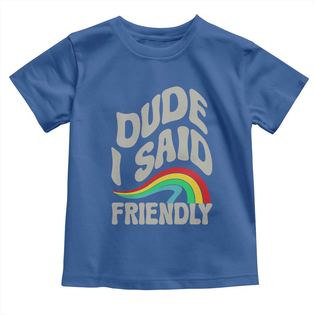 Dude I Said Friendly Toddler T Shirt Funny Gamer Quote - Wonder Print Shop
