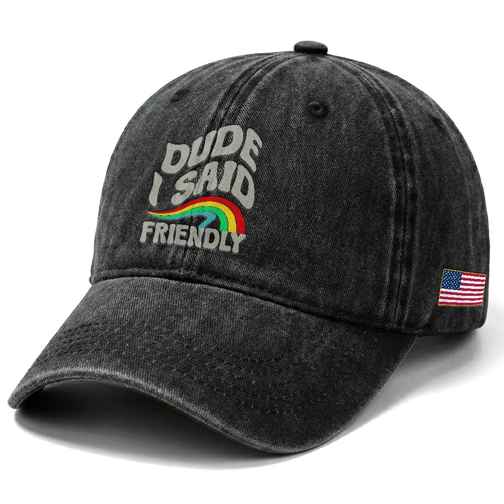 Dude I Said Friendly Washed Cotton Baseball Cap Funny Gamer Quote