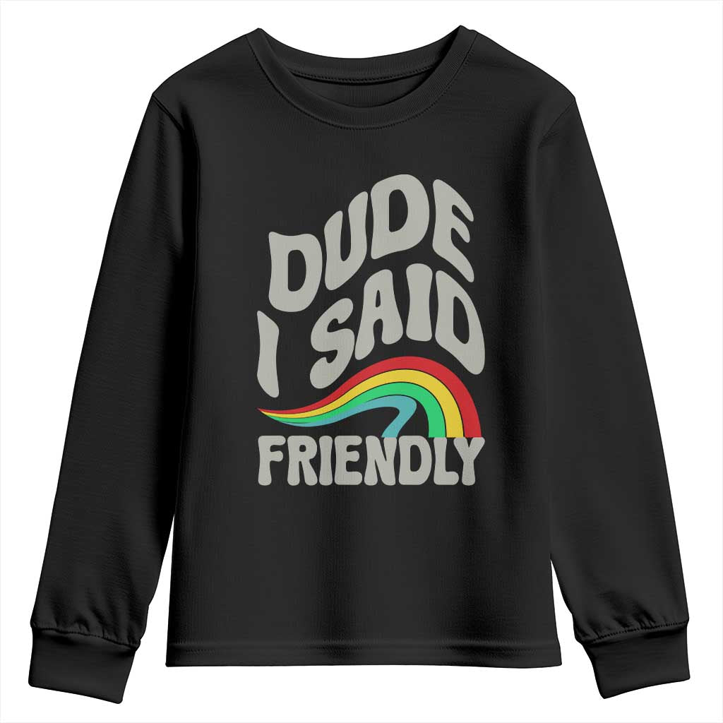 Dude I Said Friendly Youth Sweatshirt Funny Gamer Quote - Wonder Print Shop