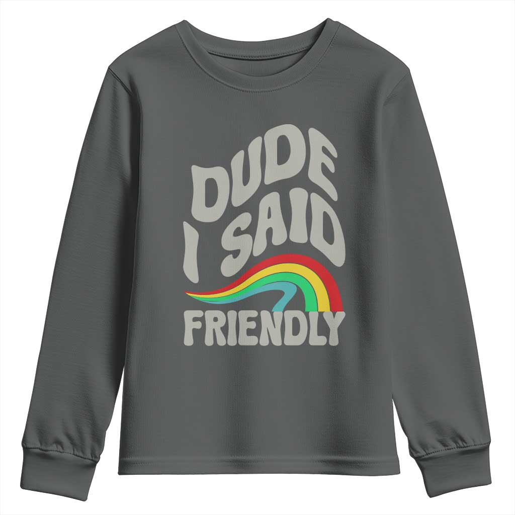 Dude I Said Friendly Youth Sweatshirt Funny Gamer Quote - Wonder Print Shop