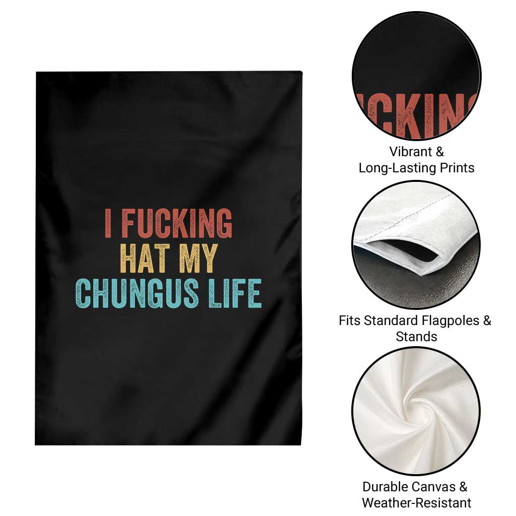 Funny Adult Humor Garden Flag I Fcking Hat My Chungus Life - Wonder Print Shop