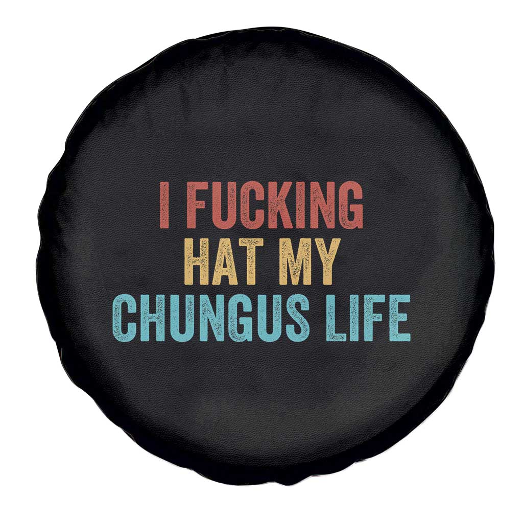 Funny Adult Humor Spare Tire Cover I Fcking Hat My Chungus Life - Wonder Print Shop