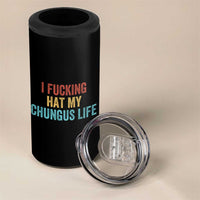 Funny Adult Humor 4 in 1 Can Cooler Tumbler I Fcking Hat My Chungus Life - Wonder Print Shop