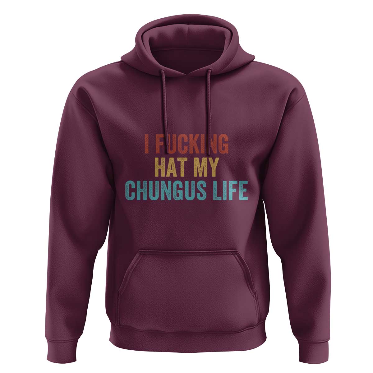 Funny Adult Humor Hoodie I Fcking Hat My Chungus Life - Wonder Print Shop