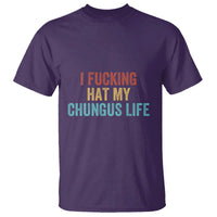 Funny Adult Humor T Shirt I Fcking Hat My Chungus Life - Wonder Print Shop
