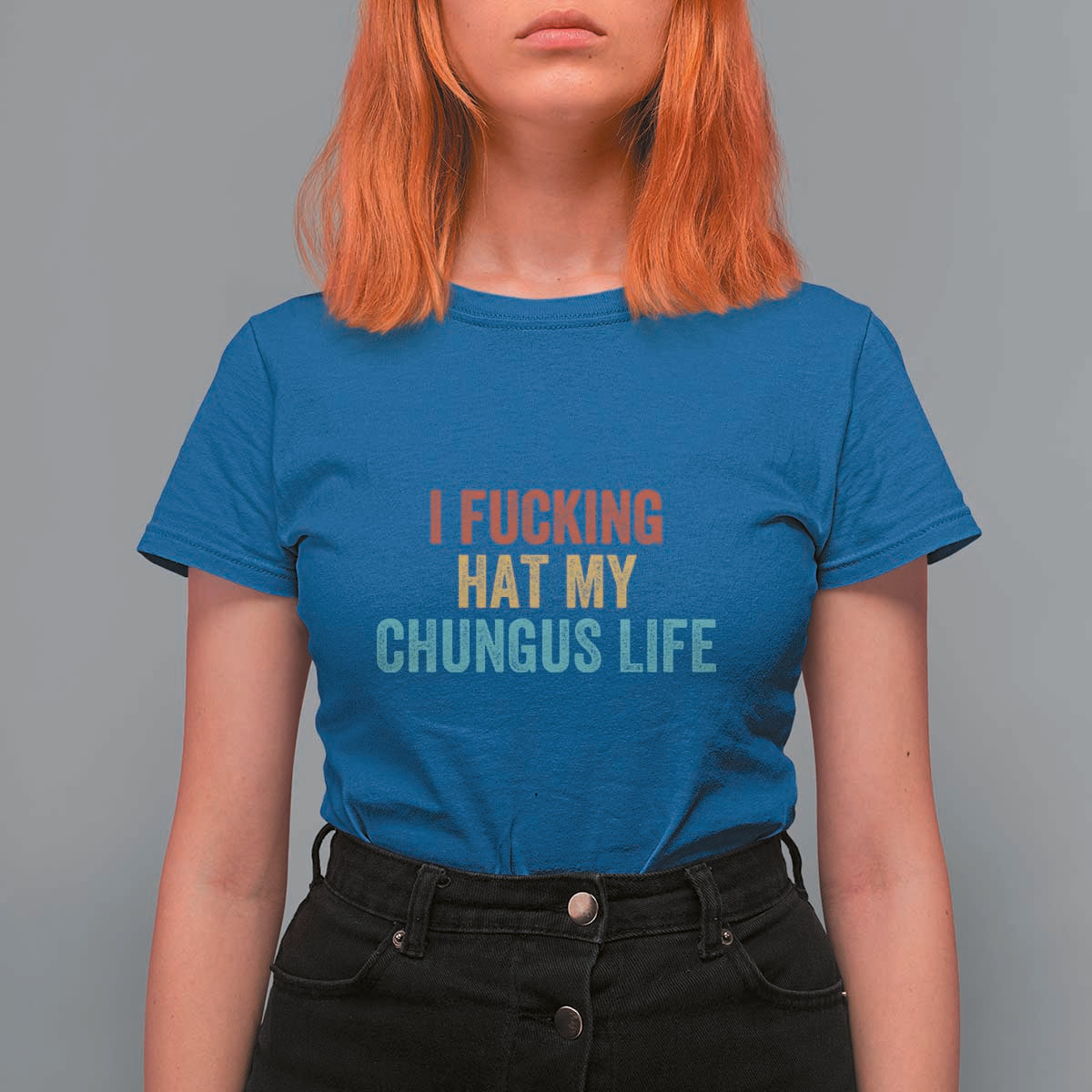 Funny Adult Humor T Shirt For Women I Fcking Hat My Chungus Life - Wonder Print Shop