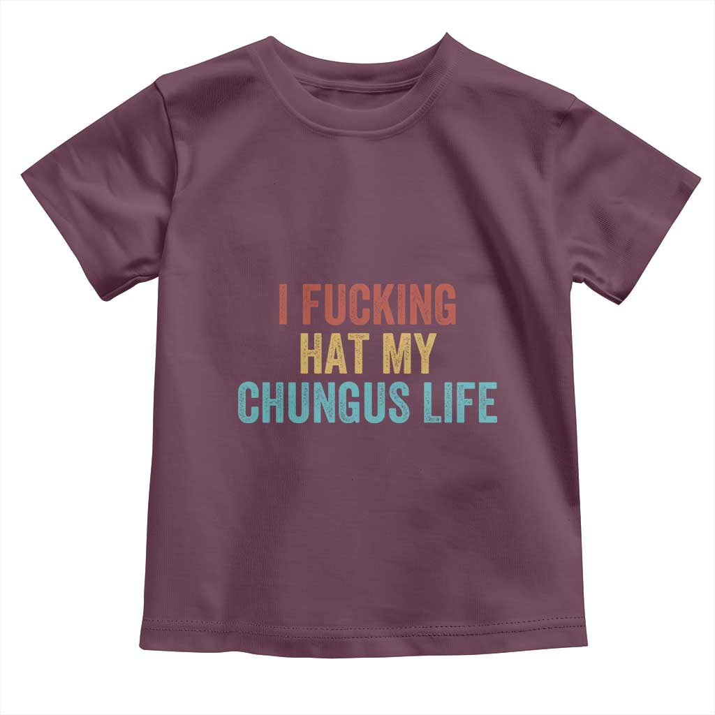 Funny Adult Humor Toddler T Shirt I Fcking Hat My Chungus Life - Wonder Print Shop