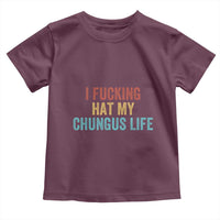 Funny Adult Humor Toddler T Shirt I Fcking Hat My Chungus Life - Wonder Print Shop