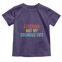 Funny Adult Humor Toddler T Shirt I Fcking Hat My Chungus Life - Wonder Print Shop