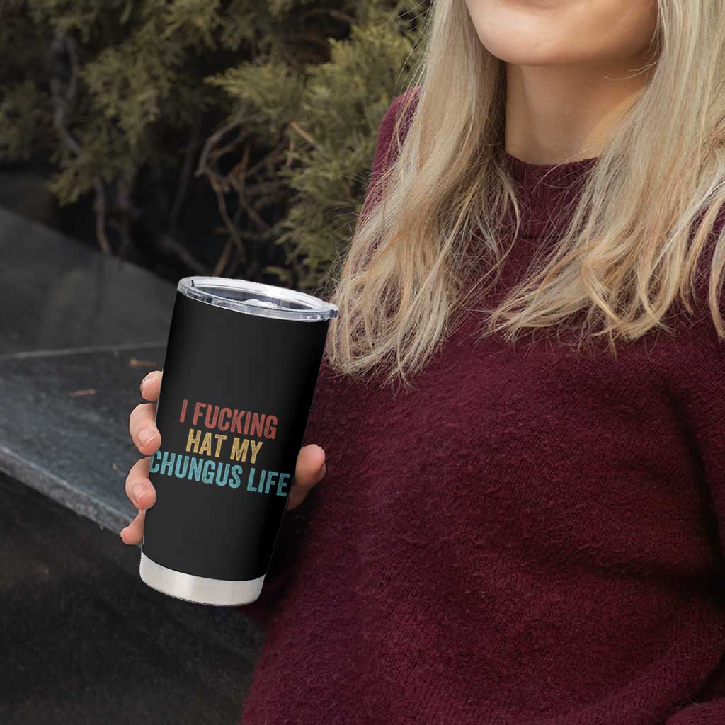 Funny Adult Humor Tumbler Cup I Fcking Hat My Chungus Life - Wonder Print Shop