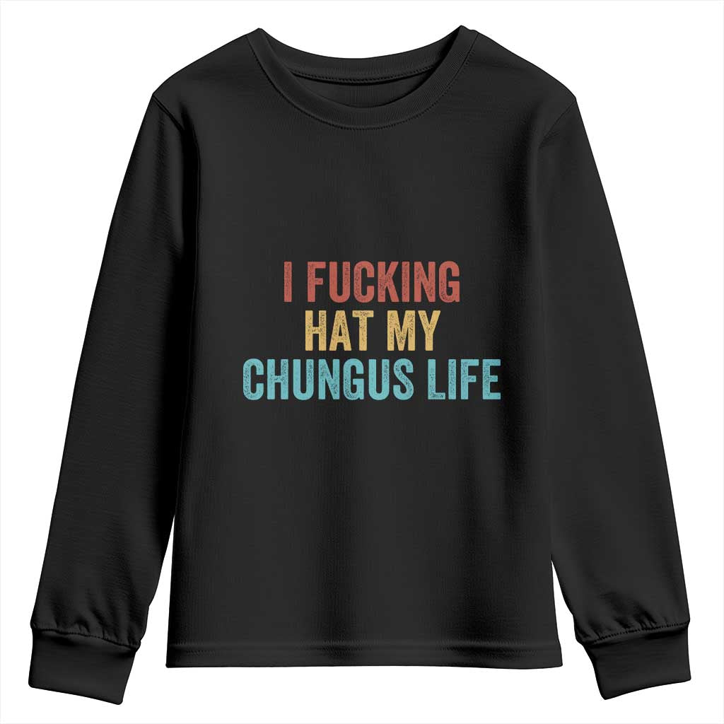 Funny Adult Humor Youth Sweatshirt I Fcking Hat My Chungus Life - Wonder Print Shop
